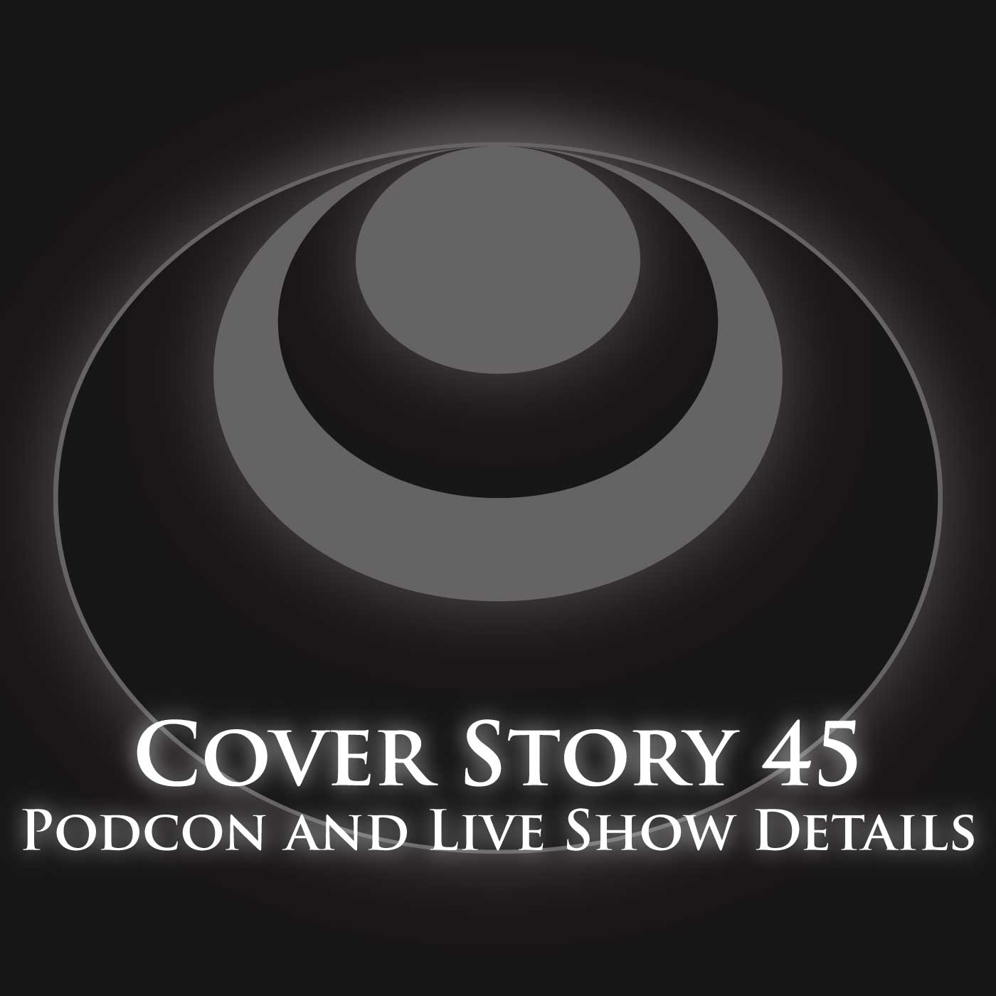 CS45 – Podcon and Live Show Details