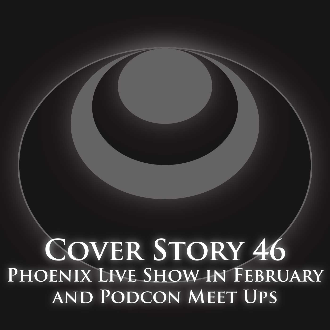 CS46 – Phoenix Live Show in February and Podcon Meet Ups