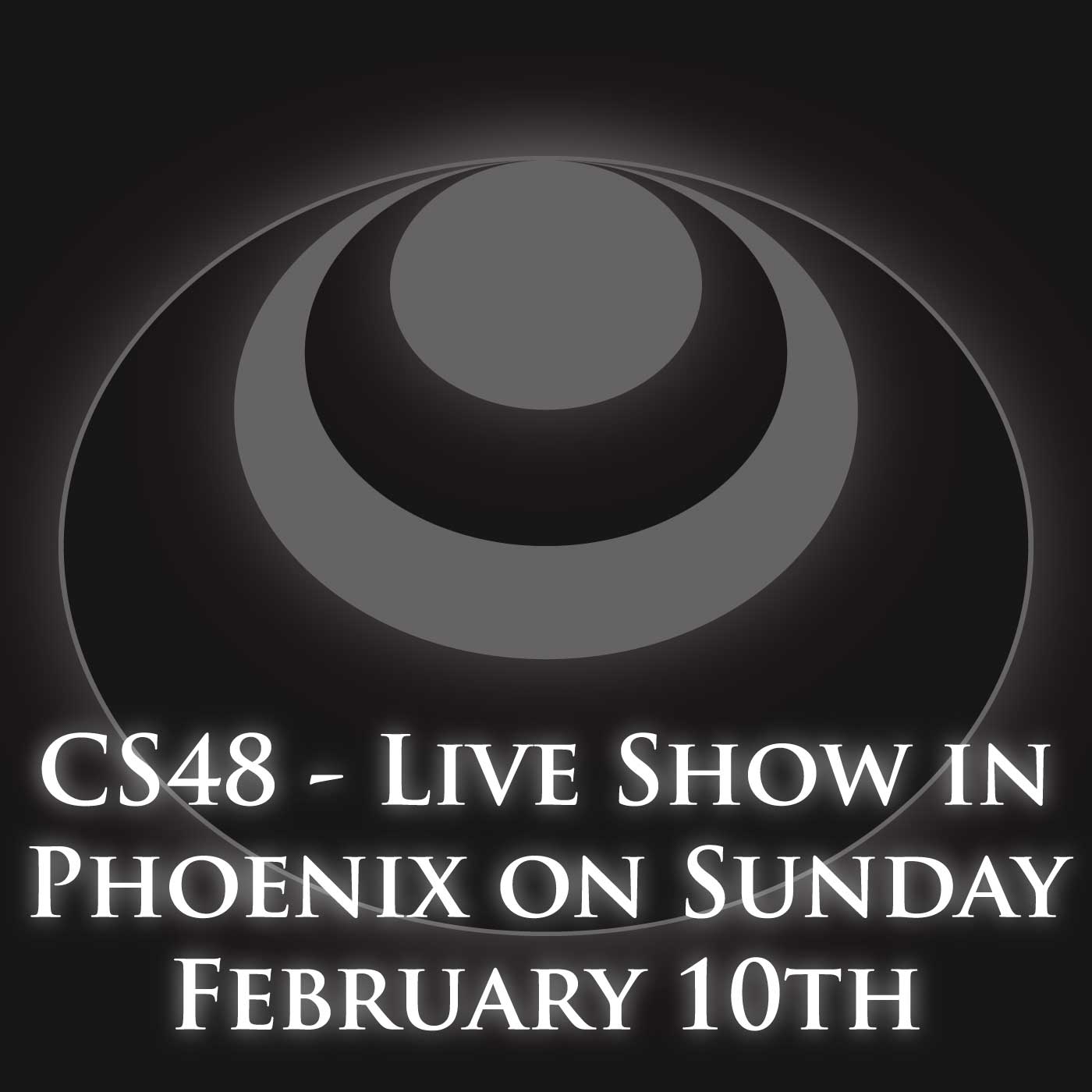 CS48 – Live Show in Phoenix on Sunday February 10th