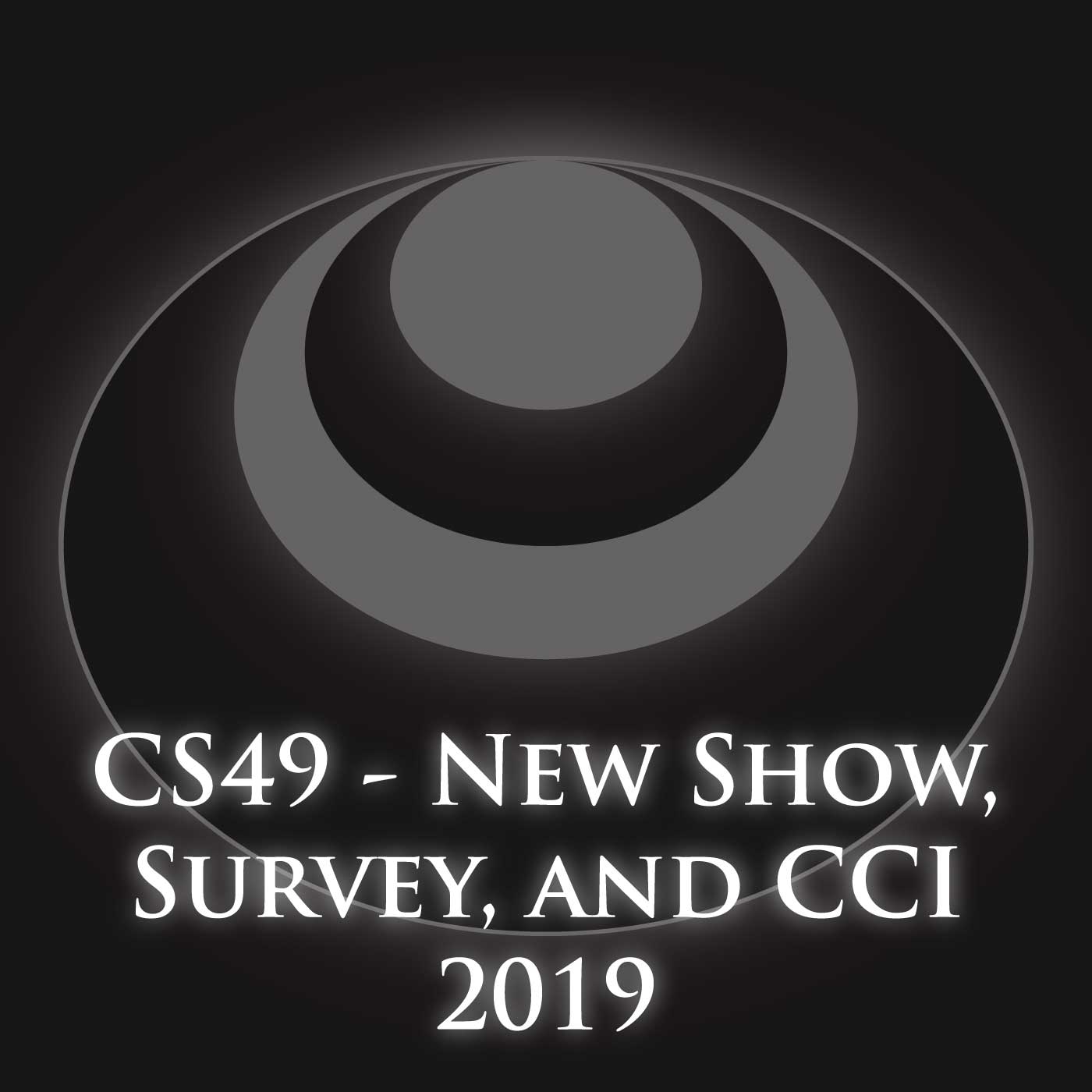 CS49 – New Show, Survey, and CCI 2019