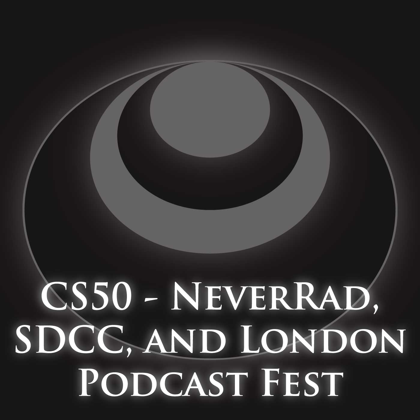 CS50 – NeverRad, SDCC, and London Podcast Fest