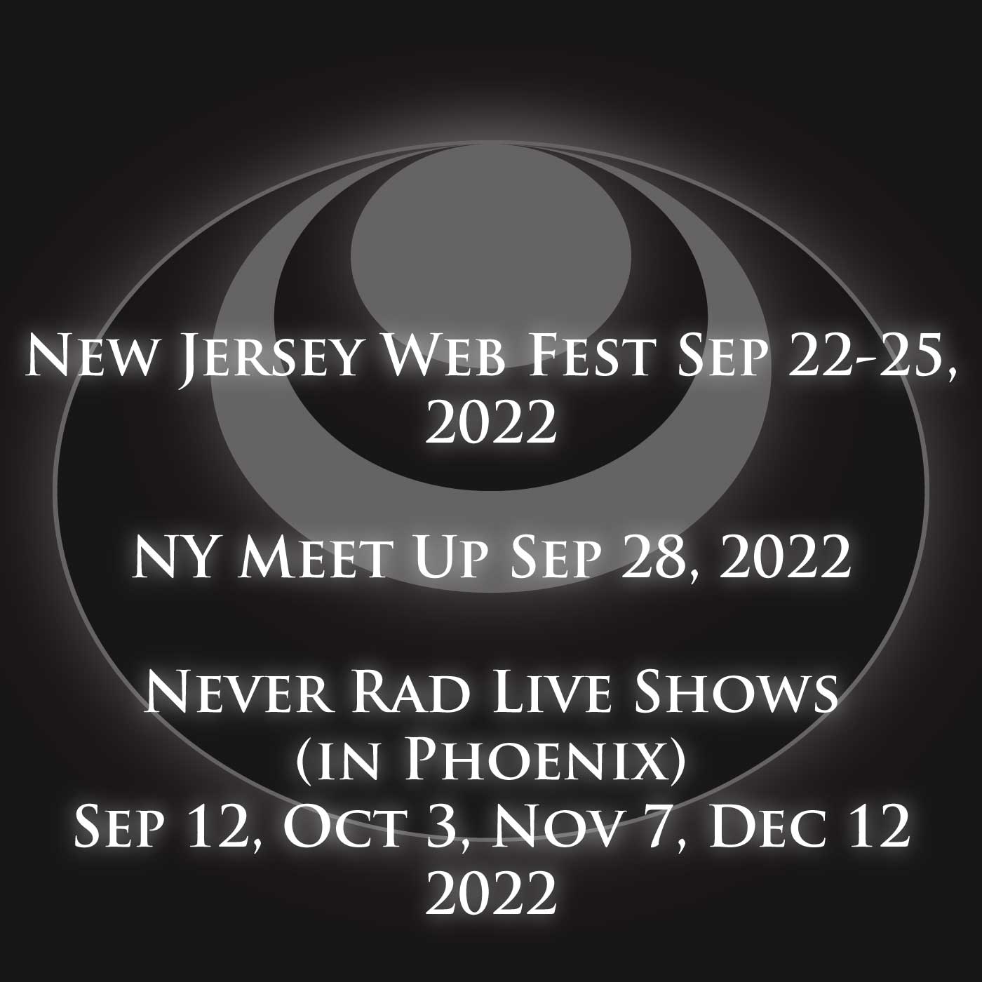 NJ Web Fest, NY Meet Up, and Never Rad Dates 2022