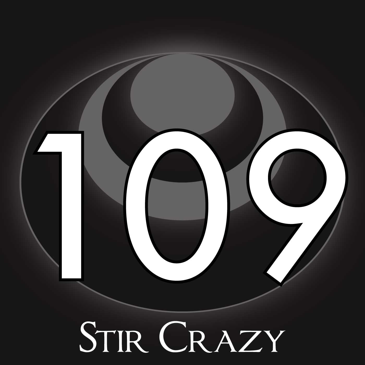 109 – Stir Crazy