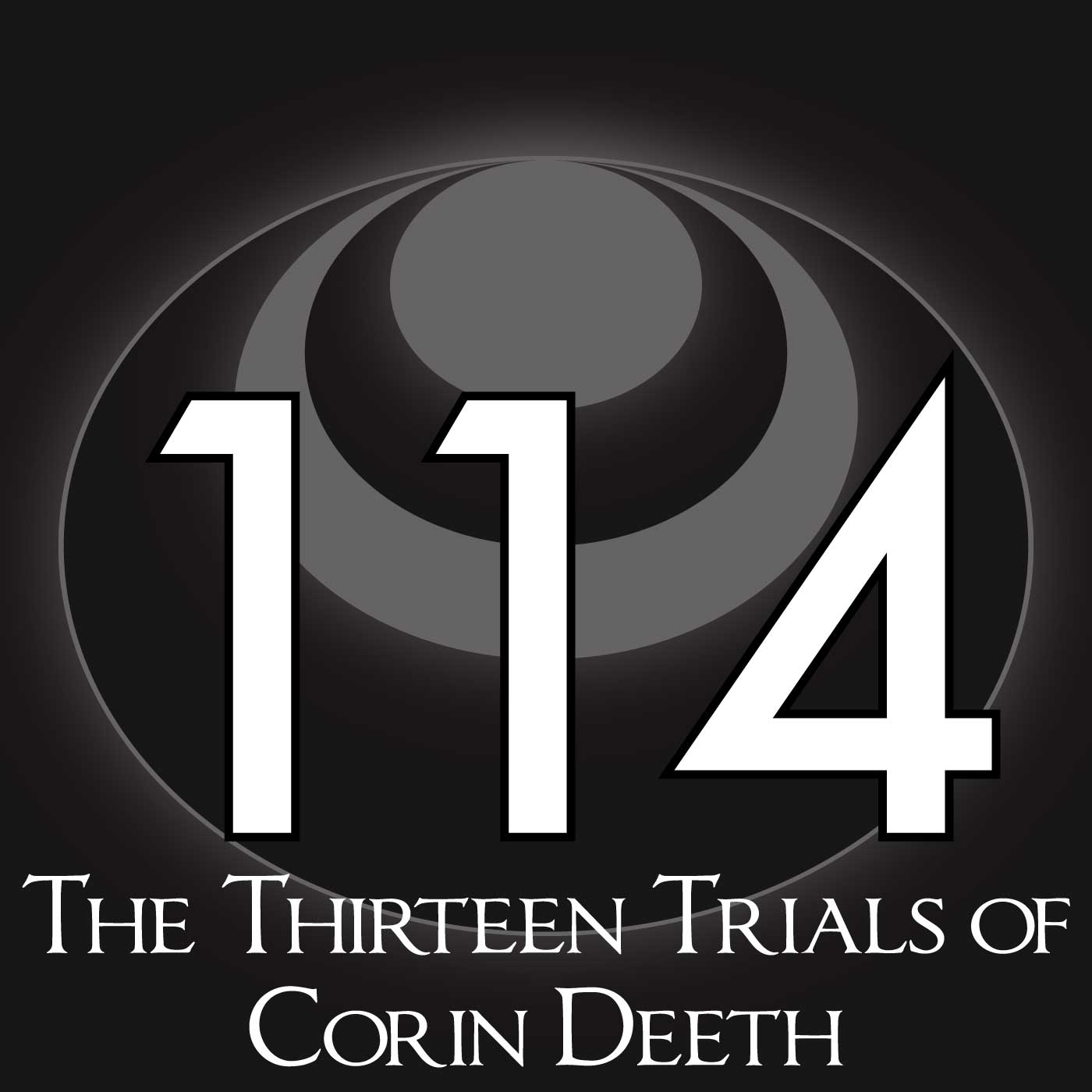 114 – The Thirteen Trials of Corin Deeth