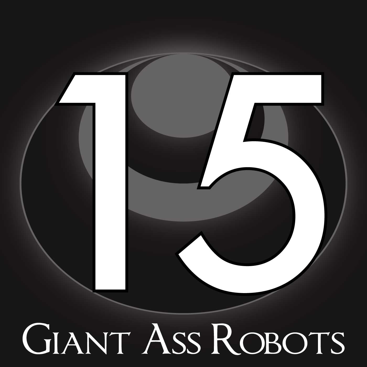 15 – Giant Ass Robots