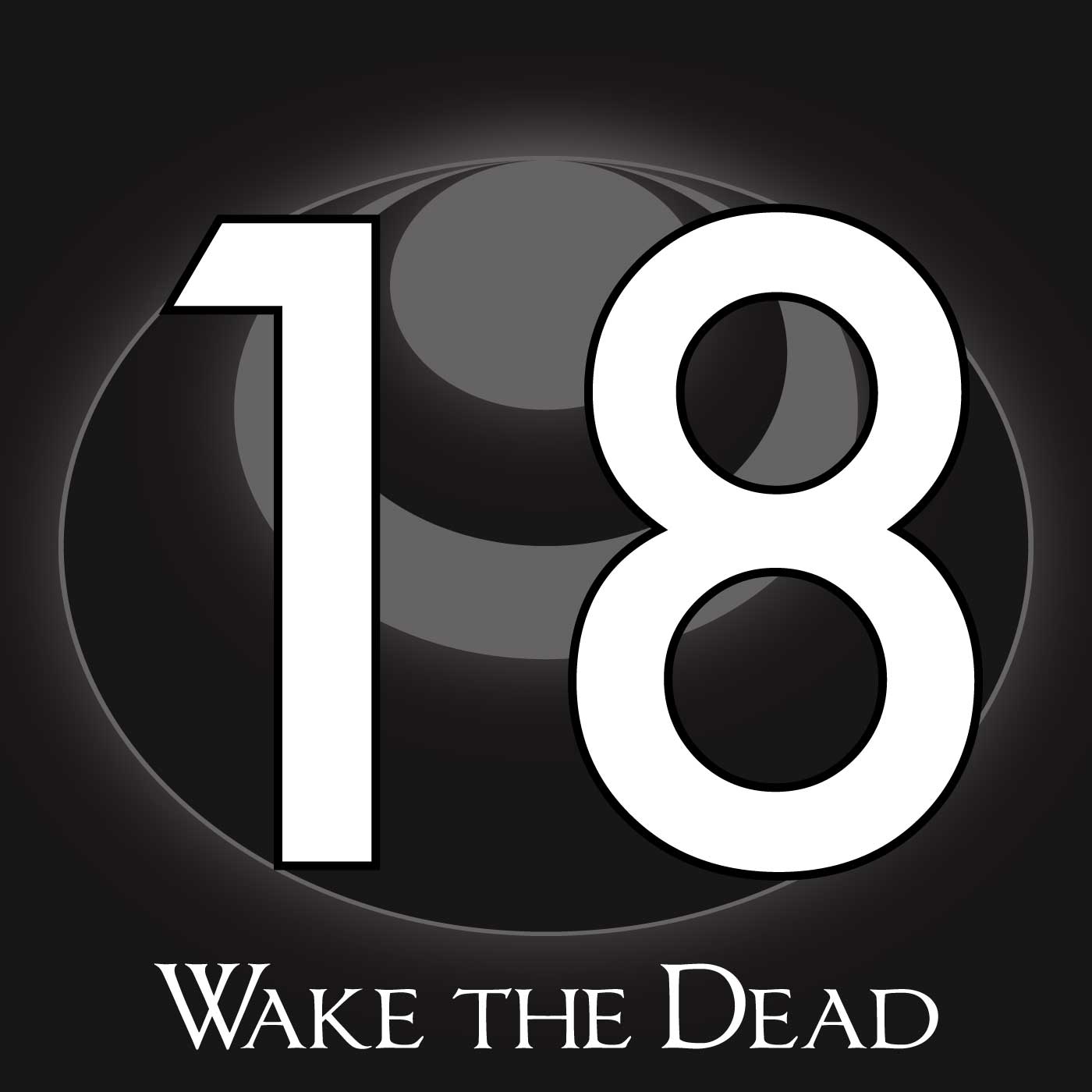 18 – Wake the Dead