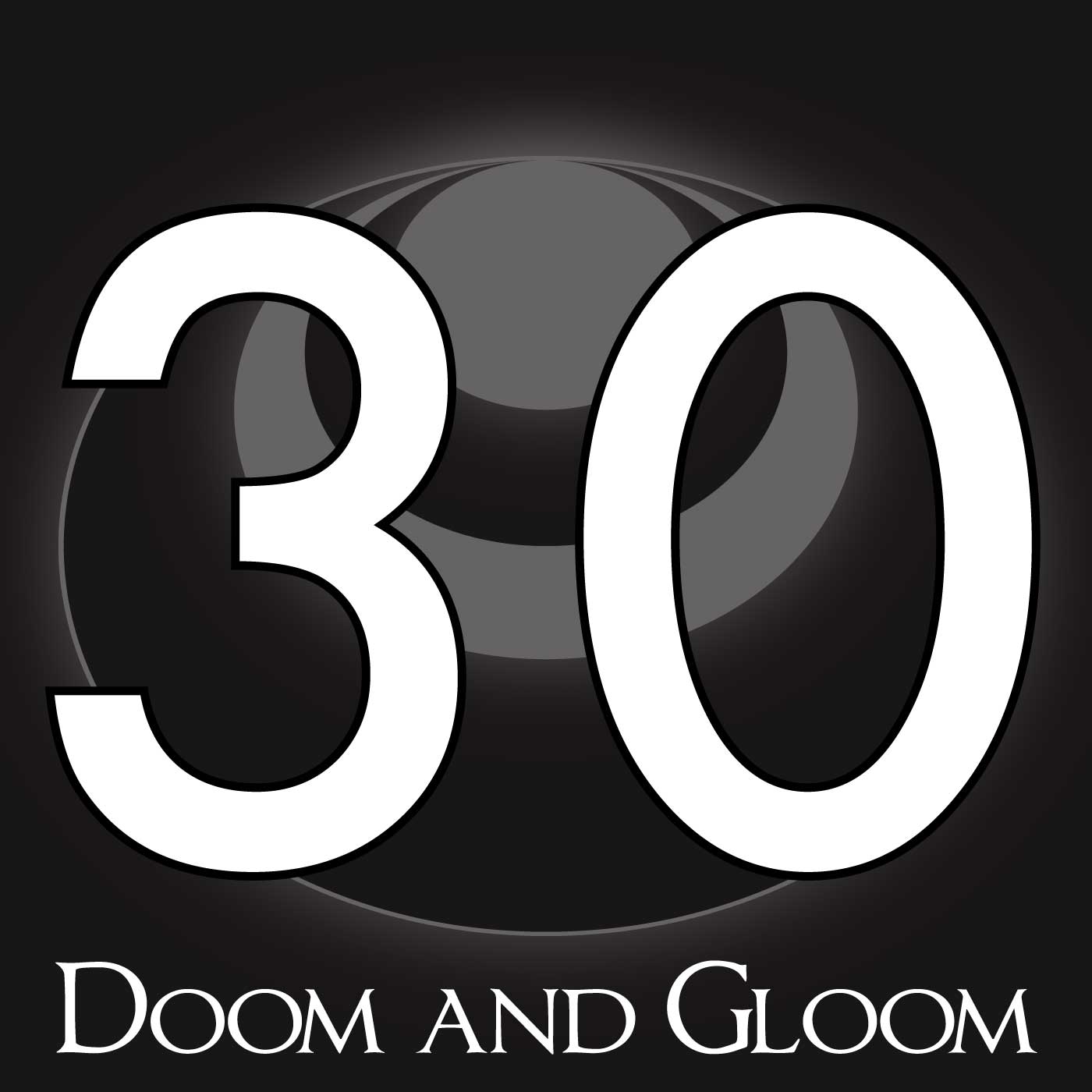 30 – Doom and Gloom