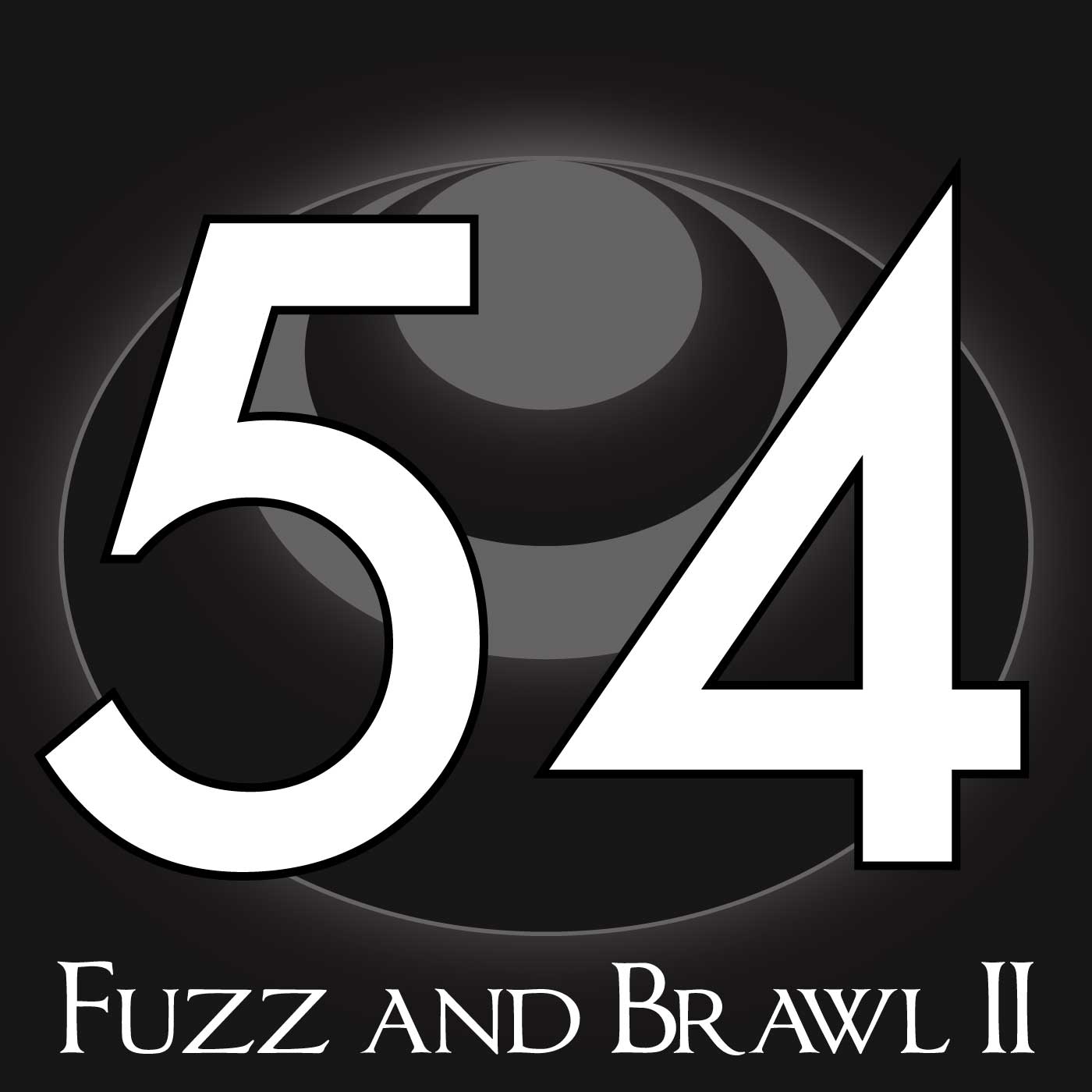 54 – Fuzz and Brawl II